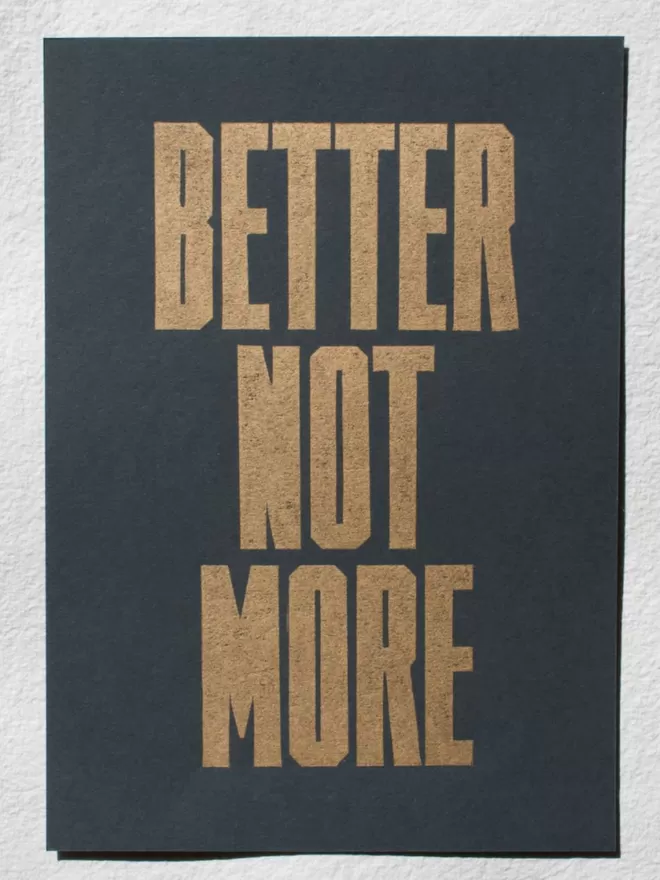 Better Not More Black and Gold Linocut Print