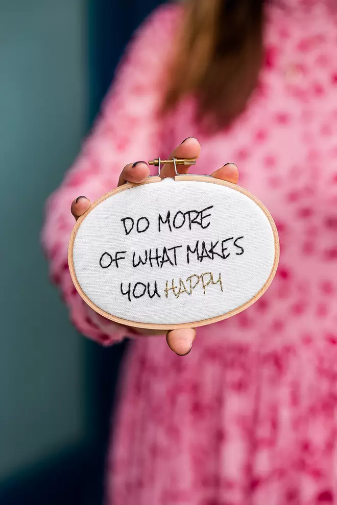 Do more of what makes you happy embroidery hoop