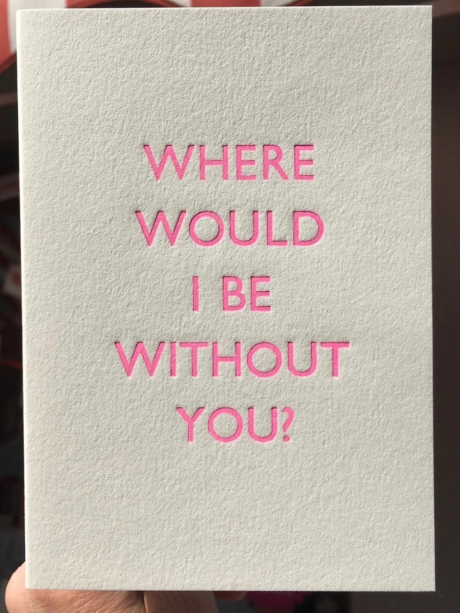 Where Would I Be Without You Valentine's Day Card
