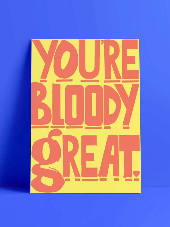 You're Bloody Great Digital Print