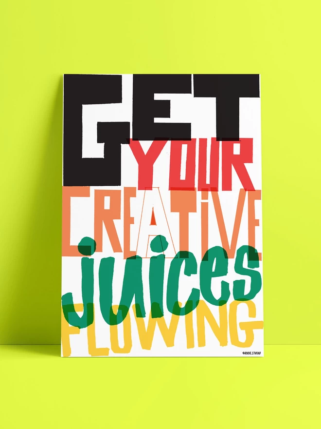 Get Your Creative Juices Flowing Art Print