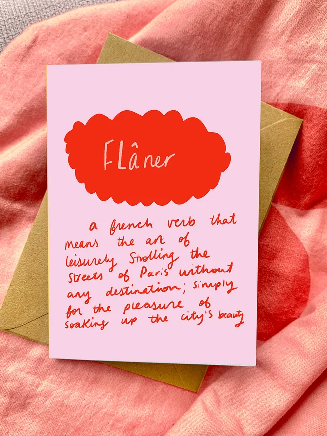 flaner: a french verb which means the art of leisurely strolling the streets of Paris without any destination.