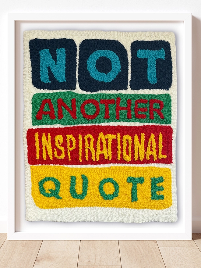Not Another Inspirational Quote written in bright wool