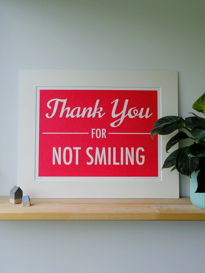 'Thank you for not smiling' Artwork Screen Print