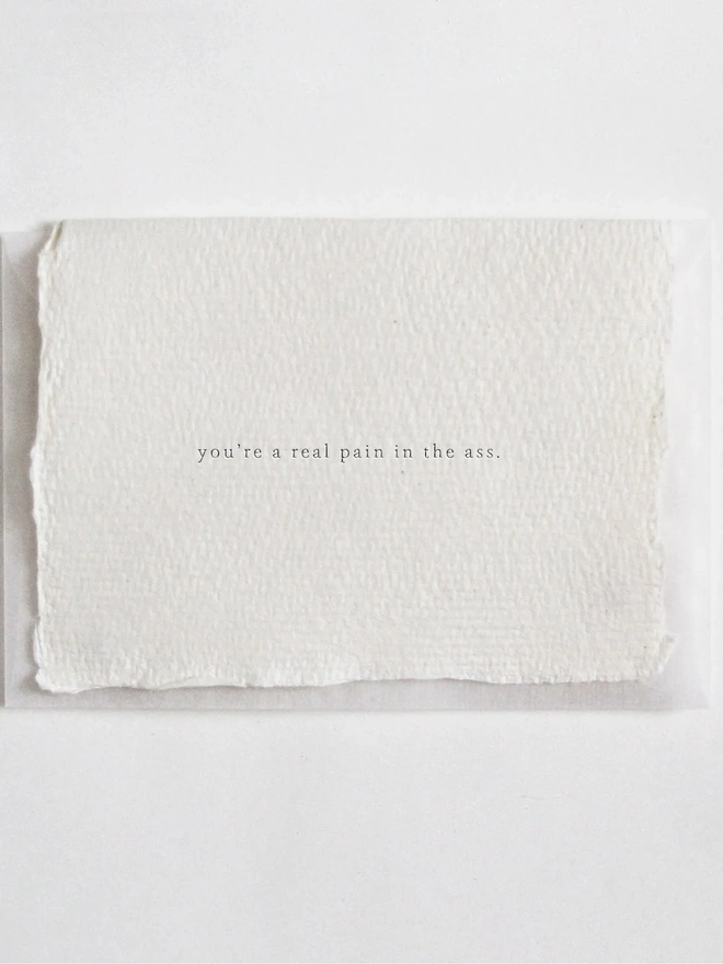'You're a Real Pain in the Ass', Letterpress Mini Card